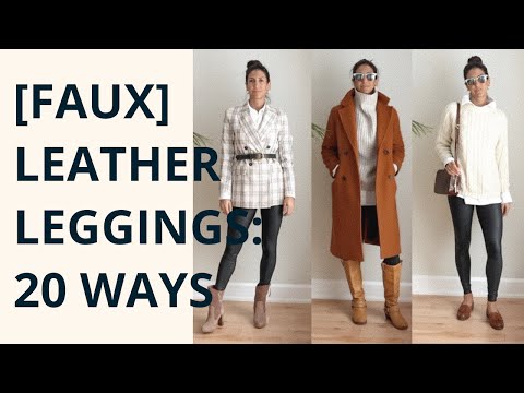 How To Style One Pair of Faux Leather Leggings 20 Ways | Styling Closet Basics
